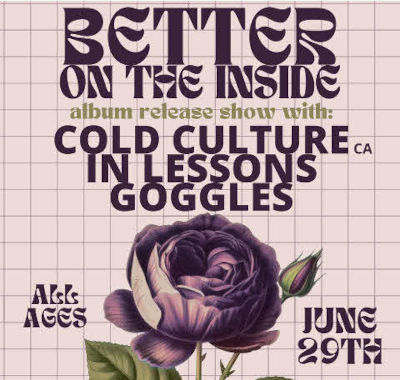 Better on the Inside album release - Cold Culture - In Lessons - Goggles