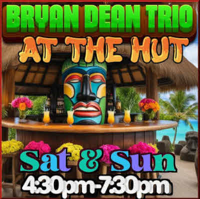 Bryan Dean Trio at the Hut Sat and Sun 4-7