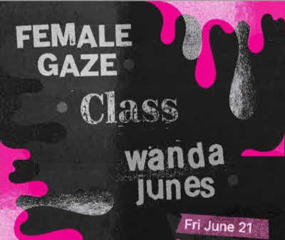 Female Gaze - Class - Wanda Junes at the Screening Room