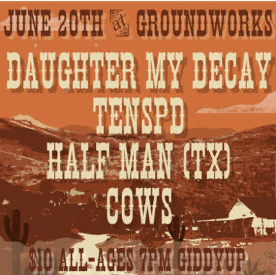 Half Man - Tenspd - Daughter My Decay - COWS