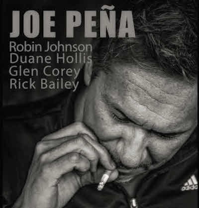 Joe Pena and Friends - Robin Johnson - Duane Hollis - Glen Corey - Rick Bailey
