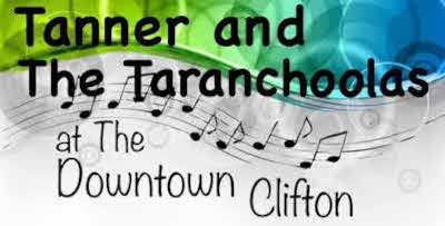 Tanner and the Taranchoolas at the Downtown Clifton