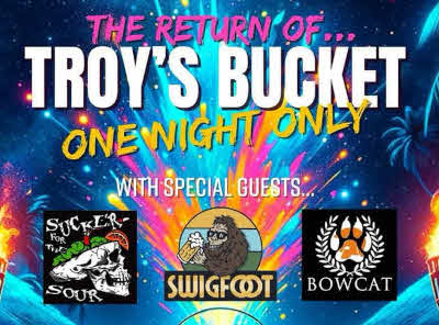 The Return of Troy's Bucket Reunion with Sucker for Sour - Swigfoot - Bowcat - AND Elevenacity