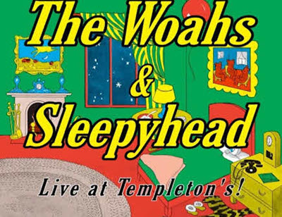 The Woahs and Sleepyhead at Templetons